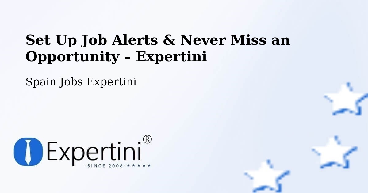 Job Alerts Guide – Get Notified About New Jobs in Nulles - Nulles, Spain Jobs Expertini